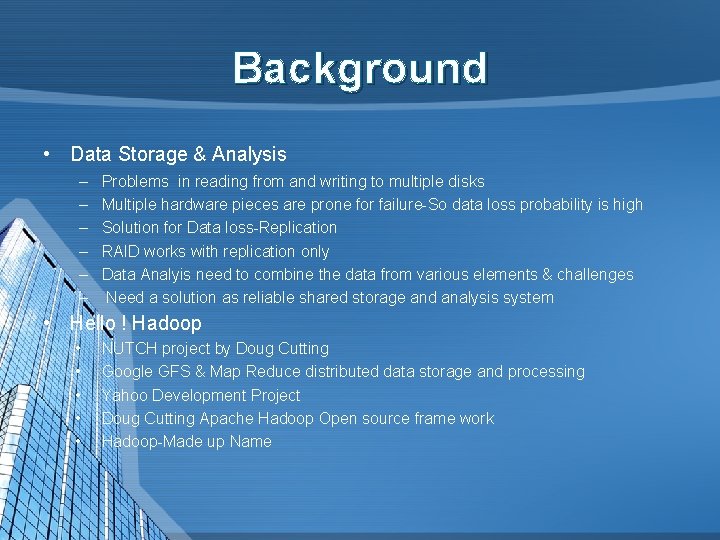 Background • Data Storage & Analysis – – – Problems in reading from and