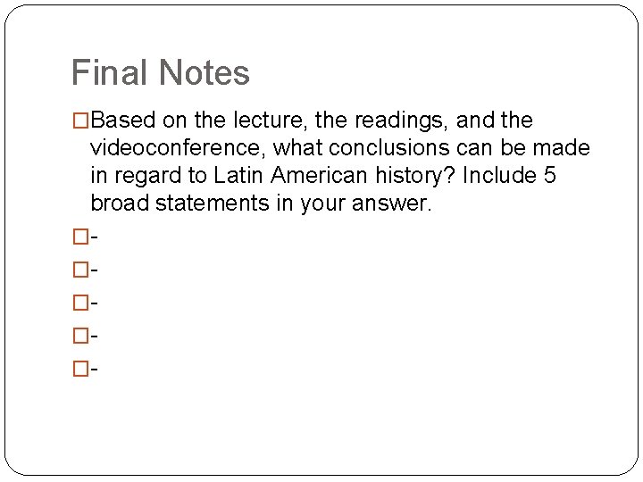 Final Notes �Based on the lecture, the readings, and the videoconference, what conclusions can