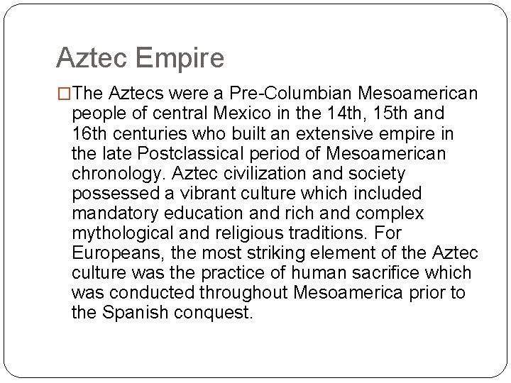 Aztec Empire �The Aztecs were a Pre-Columbian Mesoamerican people of central Mexico in the