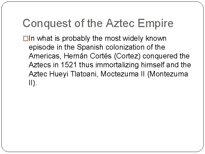 Conquest of the Aztec Empire �In what is probably the most widely known episode