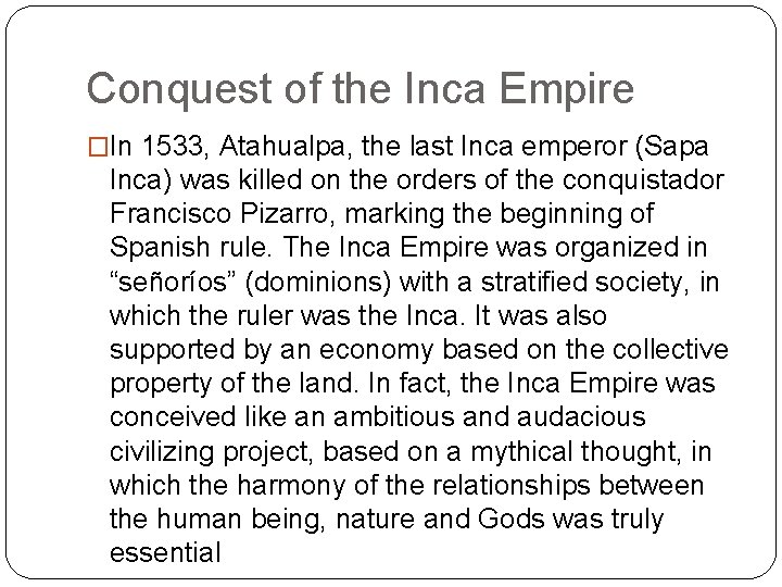 Conquest of the Inca Empire �In 1533, Atahualpa, the last Inca emperor (Sapa Inca)