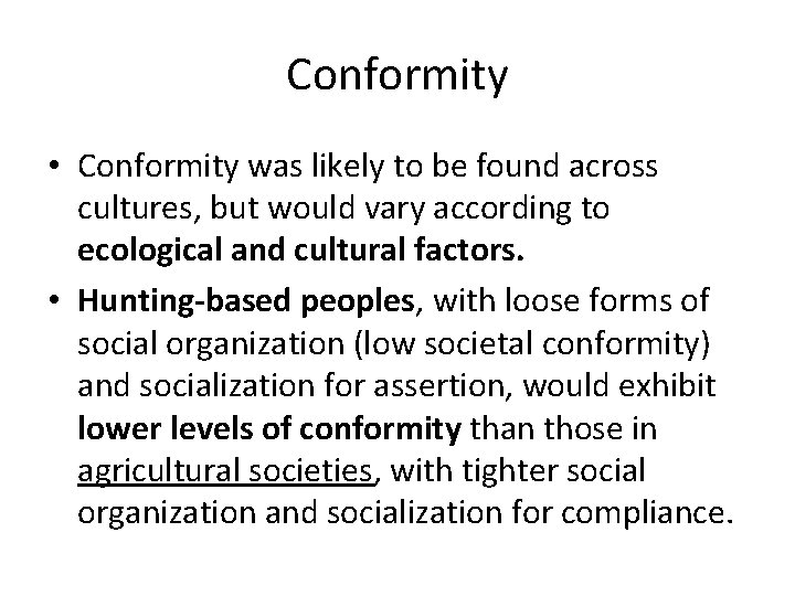 Conformity • Conformity was likely to be found across cultures, but would vary according