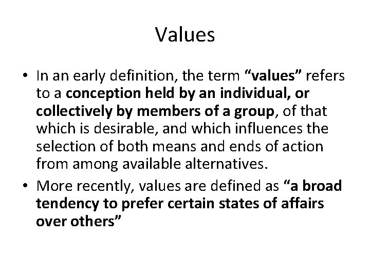 Values • In an early definition, the term “values” refers to a conception held