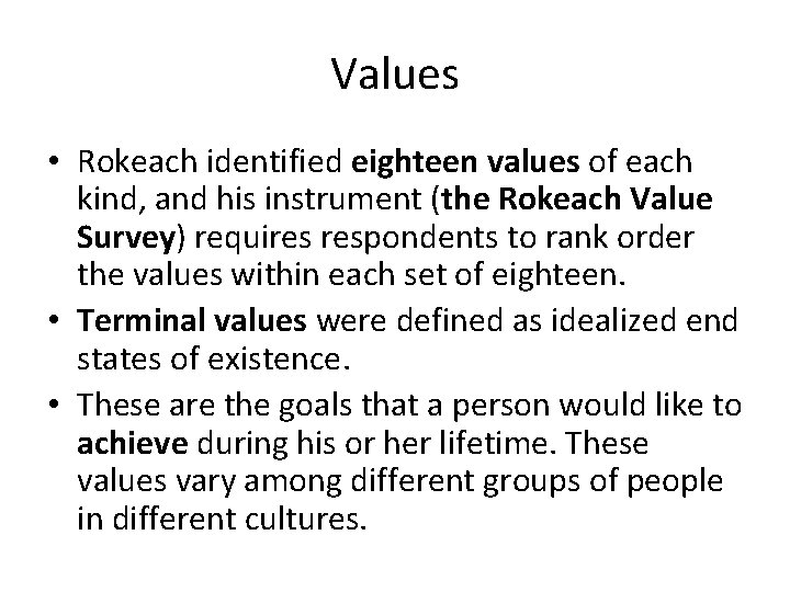 Values • Rokeach identified eighteen values of each kind, and his instrument (the Rokeach