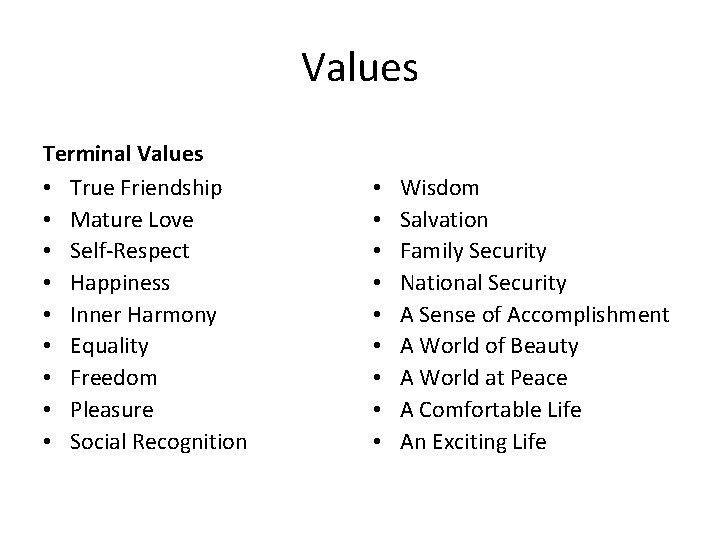Values Terminal Values • True Friendship • Mature Love • Self-Respect • Happiness •