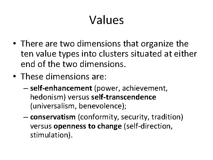 Values • There are two dimensions that organize the ten value types into clusters