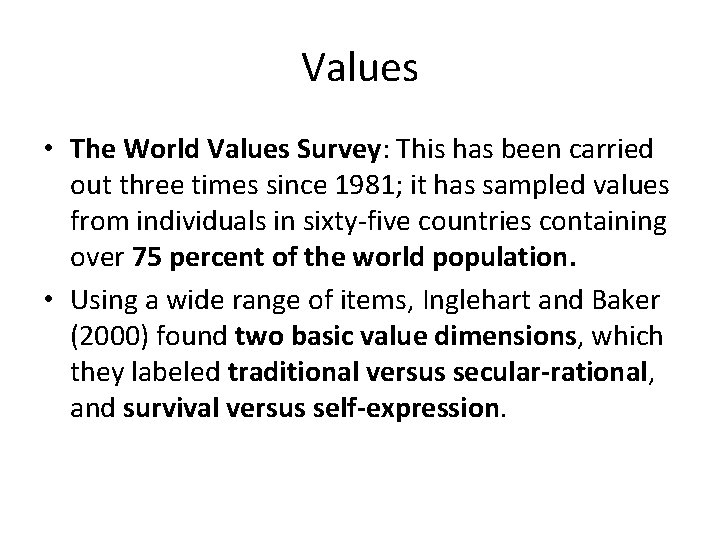 Values • The World Values Survey: This has been carried out three times since