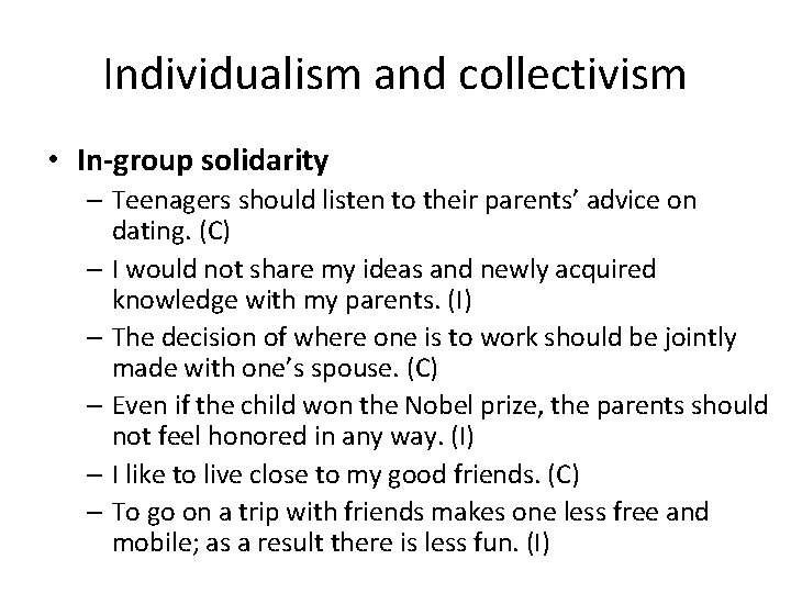 Individualism and collectivism • In-group solidarity – Teenagers should listen to their parents’ advice