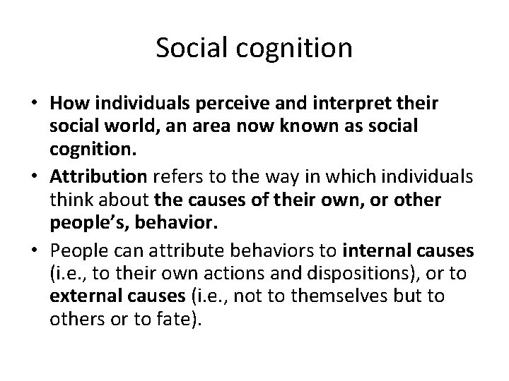 Social cognition • How individuals perceive and interpret their social world, an area now