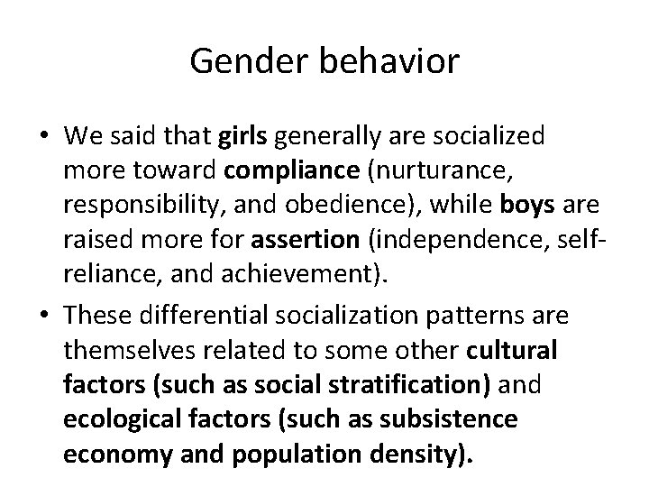 Gender behavior • We said that girls generally are socialized more toward compliance (nurturance,