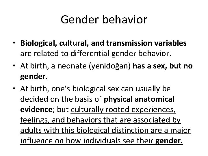 Gender behavior • Biological, cultural, and transmission variables are related to differential gender behavior.