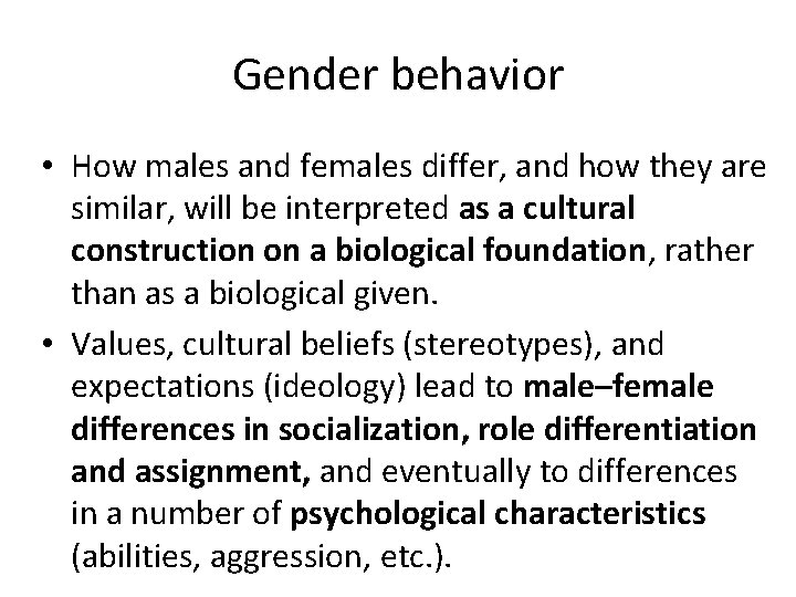 Gender behavior • How males and females differ, and how they are similar, will
