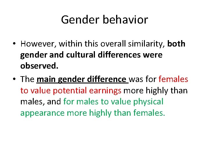 Gender behavior • However, within this overall similarity, both gender and cultural differences were