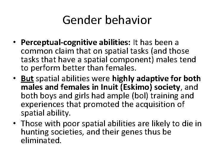 Gender behavior • Perceptual-cognitive abilities: It has been a common claim that on spatial