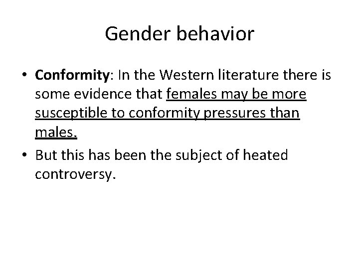 Gender behavior • Conformity: In the Western literature there is some evidence that females