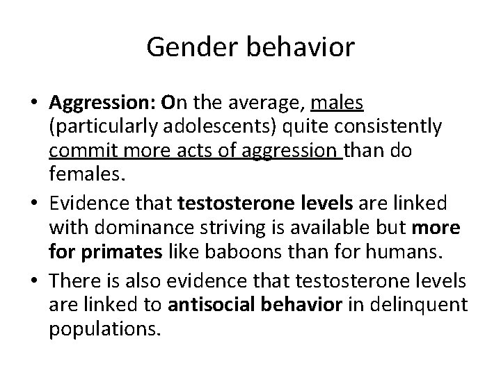 Gender behavior • Aggression: On the average, males (particularly adolescents) quite consistently commit more