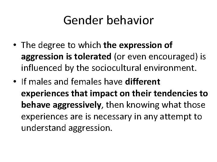 Gender behavior • The degree to which the expression of aggression is tolerated (or