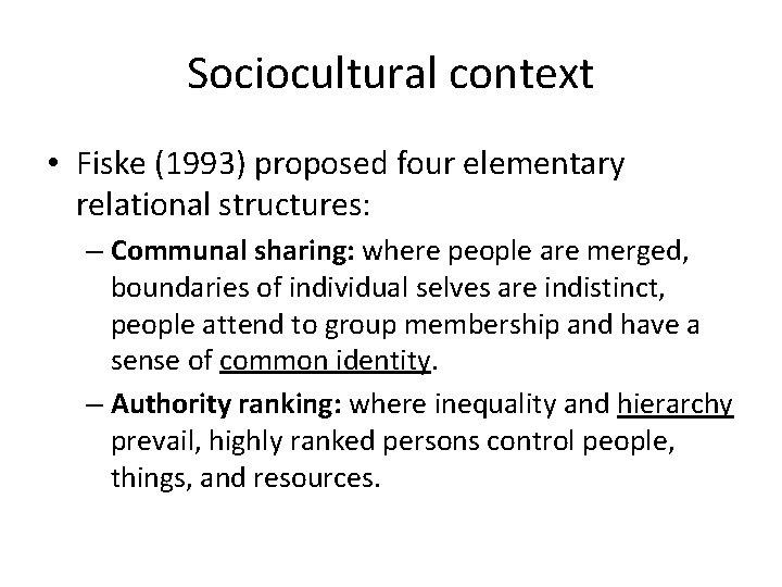 Sociocultural context • Fiske (1993) proposed four elementary relational structures: – Communal sharing: where
