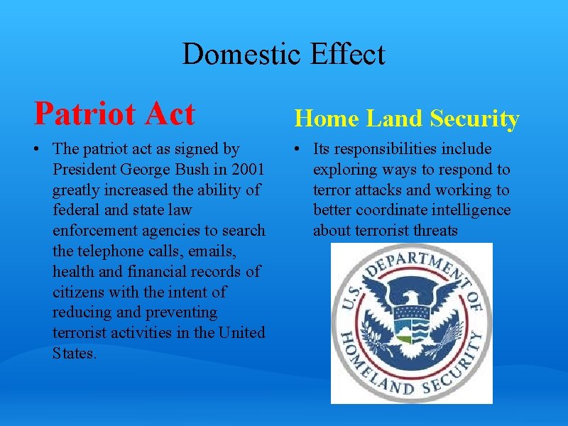 Domestic Effect Patriot Act • The patriot act as signed by President George Bush