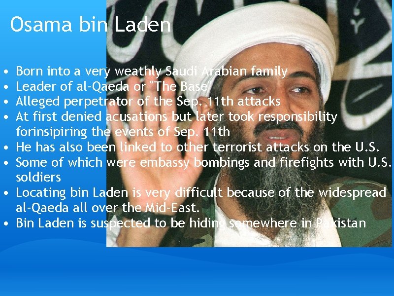 Osama bin Laden • • Born into a very weathly Saudi Arabian family Leader