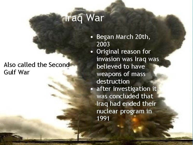 Iraq War • Also called the Second Gulf War • Began March 20 th,