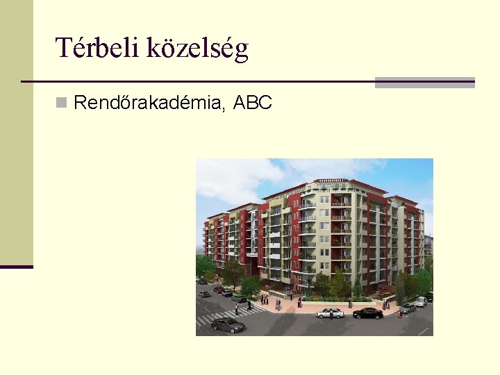 Térbeli közelség n Rendőrakadémia, ABC 