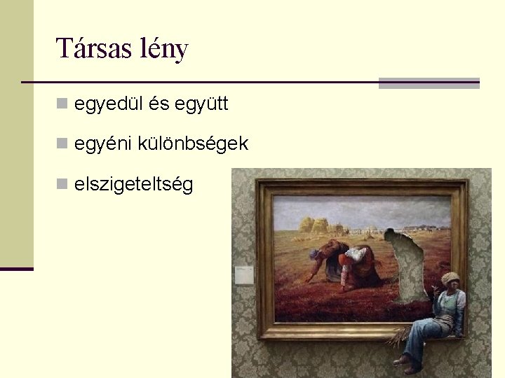 Társas lény n egyedül és együtt n egyéni különbségek n elszigeteltség 