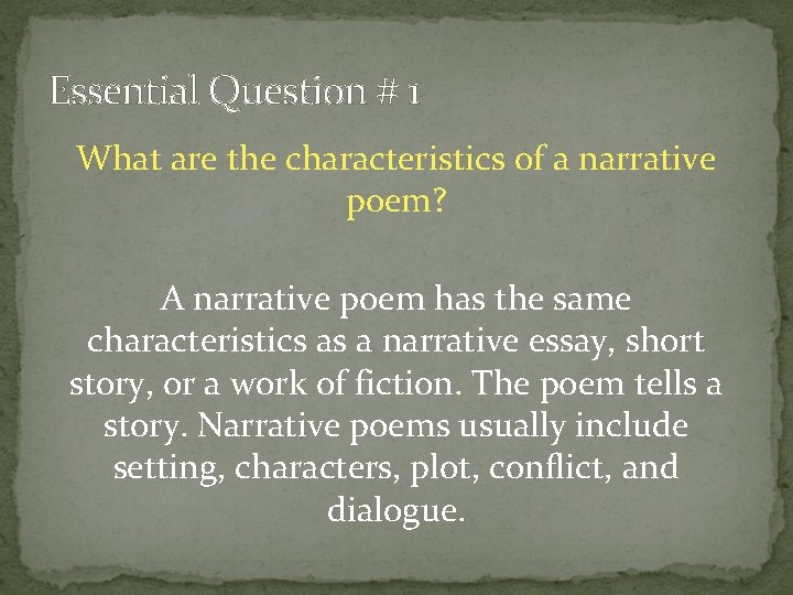 Essential Question # 1 What are the characteristics of a narrative poem? A narrative