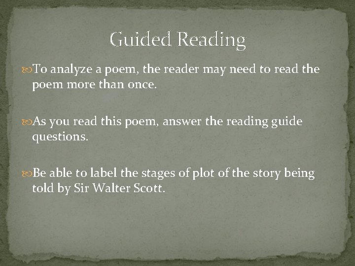 Guided Reading To analyze a poem, the reader may need to read the poem