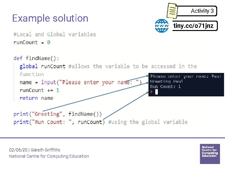 Example solution 02/06/20 | Gareth Griffiths National Centre for Computing Education Activity 3 tiny. Example solution 02/06/20 | Gareth Griffiths National Centre for Computing Education Activity 3 tiny.