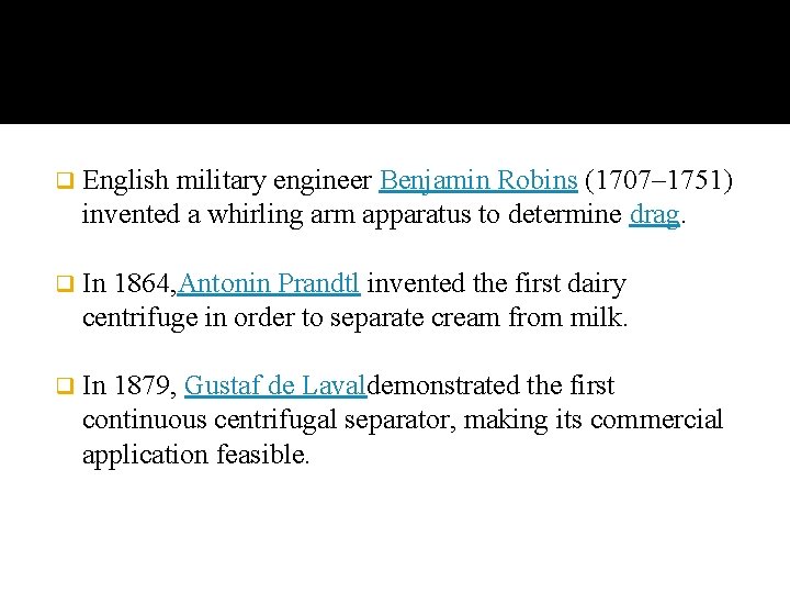 q English military engineer Benjamin Robins (1707– 1751) invented a whirling arm apparatus to