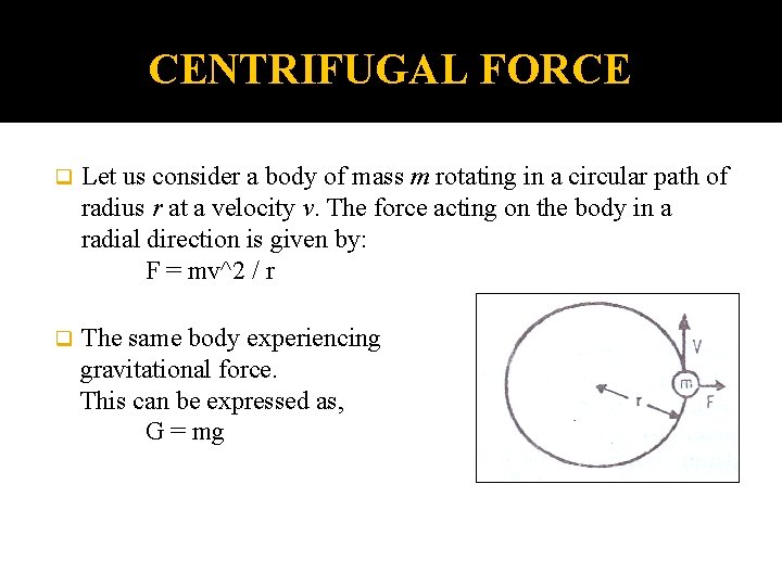 CENTRIFUGAL FORCE q Let us consider a body of mass m rotating in a