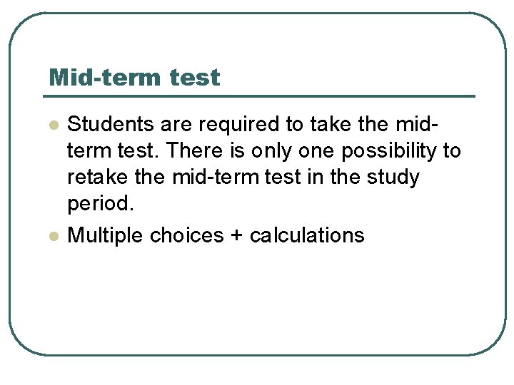 Mid-term test l l Students are required to take the midterm test. There is