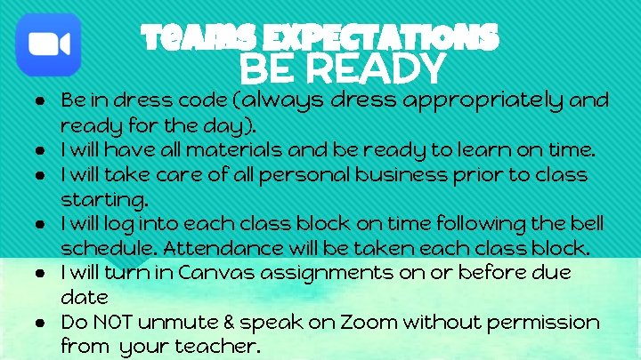 teams EXPECTATIONS BE READY ● Be in dress code (always dress appropriately and ready