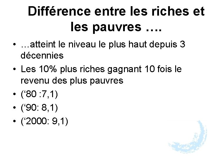 Différence entre les riches et les pauvres …. • …atteint le niveau le plus