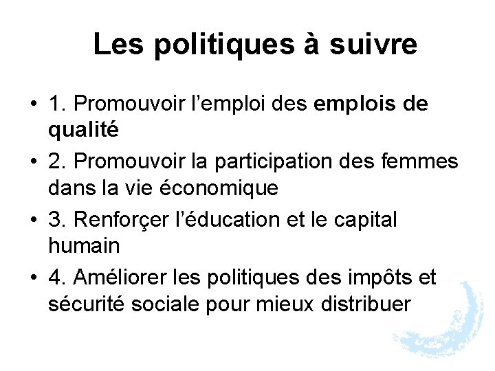 Les politiques à suivre • 1. Promouvoir l’emploi des emplois de qualité • 2.