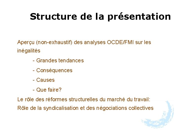 Structure de la présentation Aperçu (non-exhaustif) des analyses OCDE/FMI sur les inégalités - Grandes