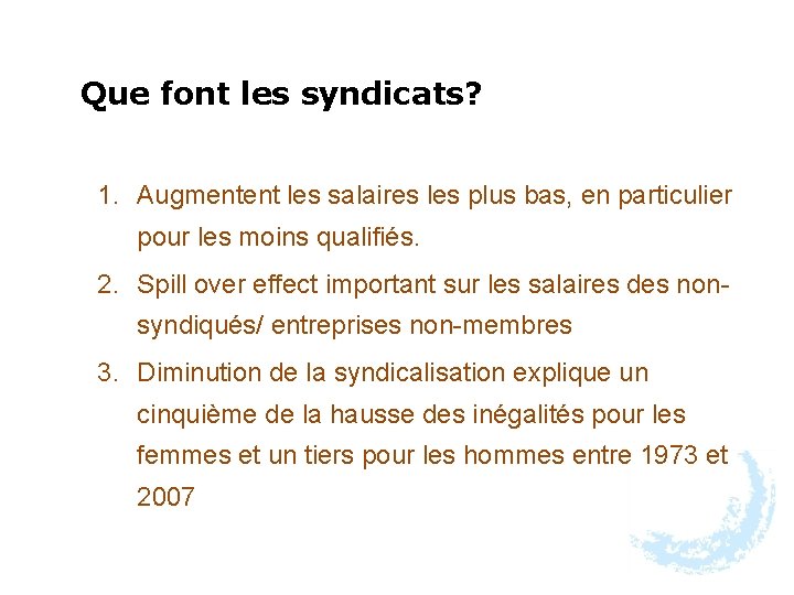 Que font les syndicats? 1. Augmentent les salaires les plus bas, en particulier pour