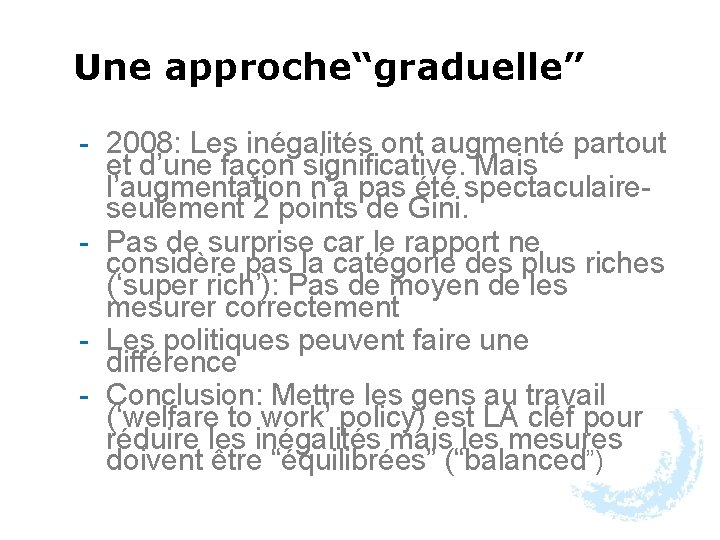 Une approche“graduelle” - 2008: Les inégalités ont augmenté partout et d’une façon significative. Mais