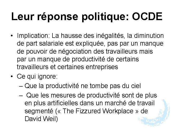 Leur réponse politique: OCDE • Implication: La hausse des inégalités, la diminution de part