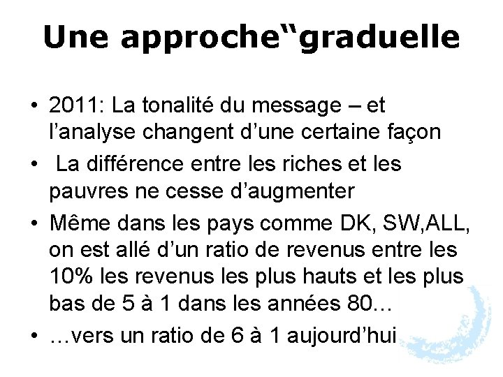 Une approche“graduelle • 2011: La tonalité du message – et l’analyse changent d’une certaine