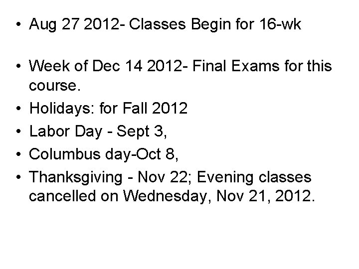  • Aug 27 2012 - Classes Begin for 16 -wk • Week of