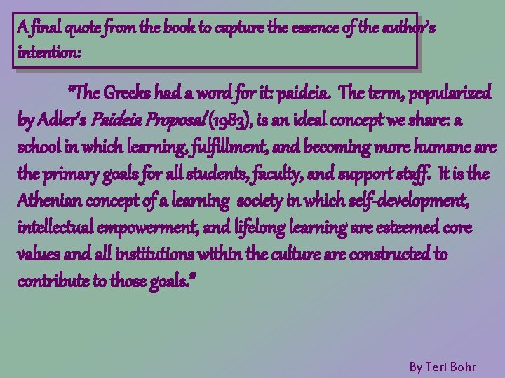 A final quote from the book to capture the essence of the author’s intention: