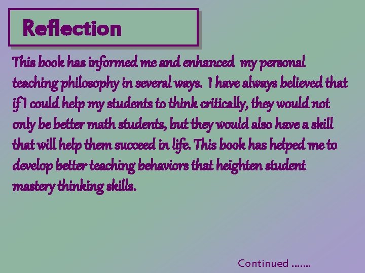 Reflection This book has informed me and enhanced my personal teaching philosophy in several