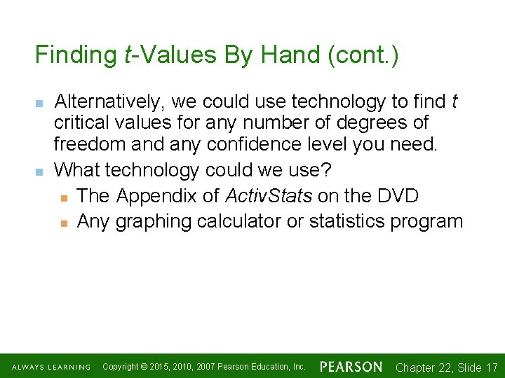 Finding t-Values By Hand (cont. ) n n Alternatively, we could use technology to