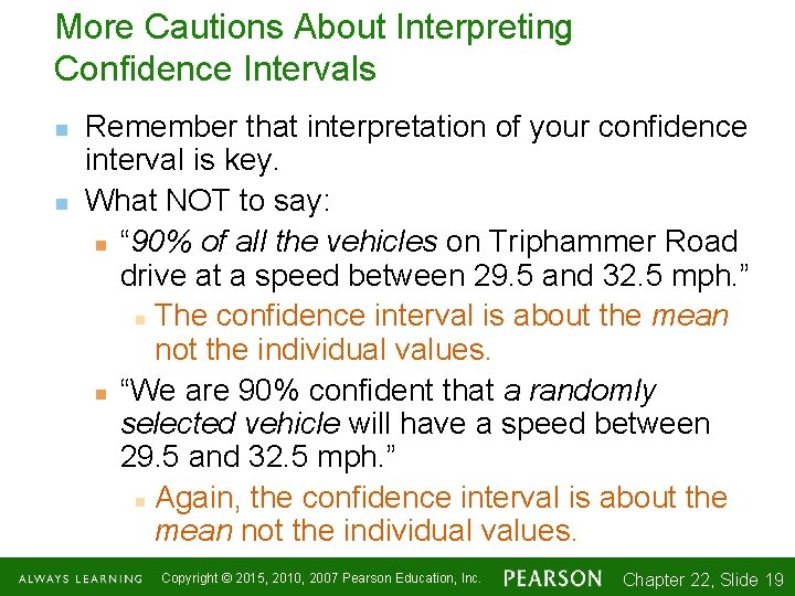 More Cautions About Interpreting Confidence Intervals n n Remember that interpretation of your confidence
