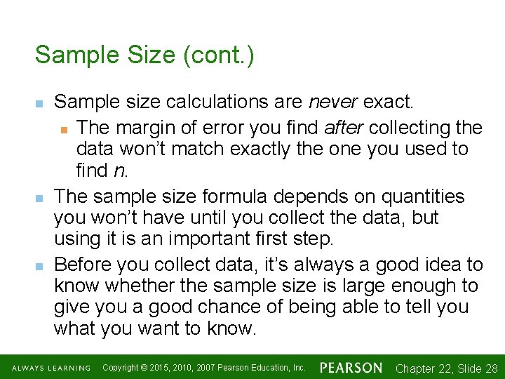 Sample Size (cont. ) n n n Sample size calculations are never exact. n
