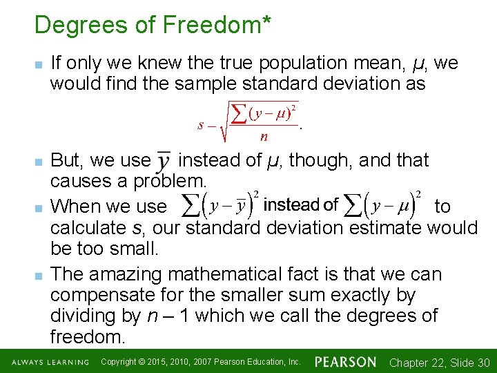 Degrees of Freedom* n n If only we knew the true population mean, µ,