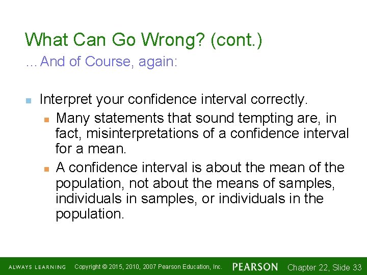 What Can Go Wrong? (cont. ) …And of Course, again: n Interpret your confidence