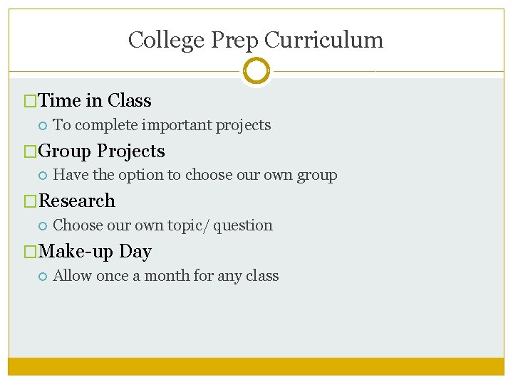 College Prep Curriculum �Time in Class To complete important projects �Group Projects Have the